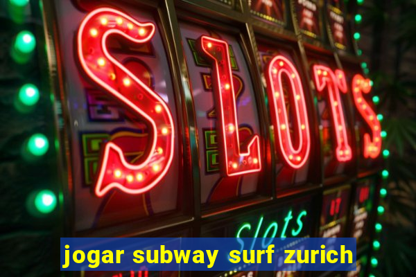 jogar subway surf zurich