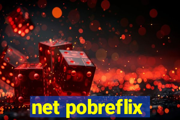 net pobreflix