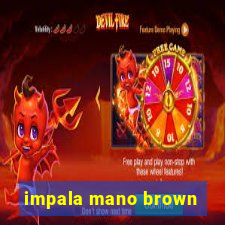 impala mano brown