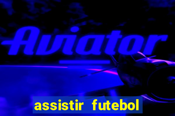 assistir futebol online multi canais