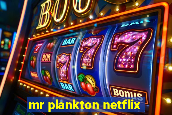 mr plankton netflix