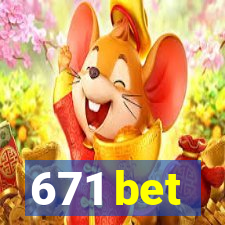 671 bet