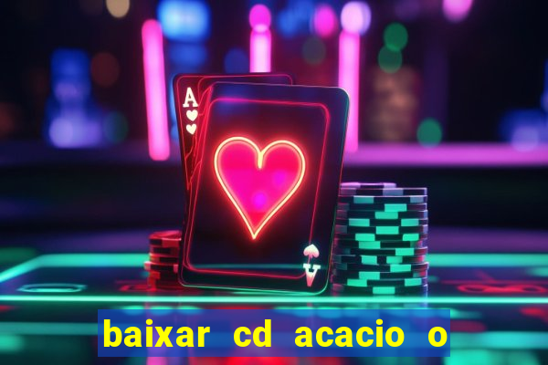 baixar cd acacio o ferinha da bahia vol 1