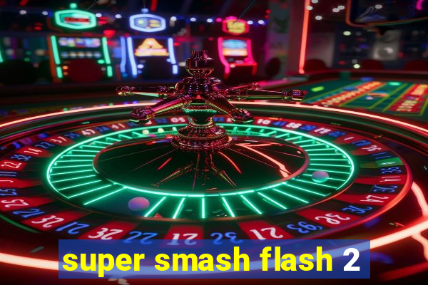 super smash flash 2