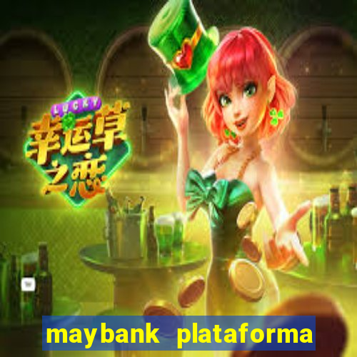 maybank plataforma de jogos