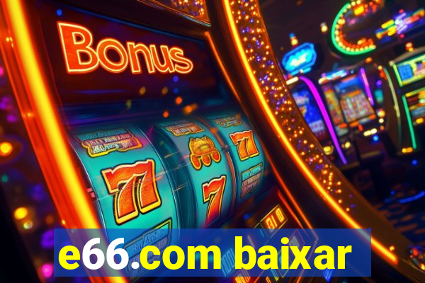 e66.com baixar