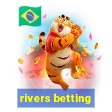 rivers betting