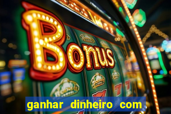 ganhar dinheiro com jogos online