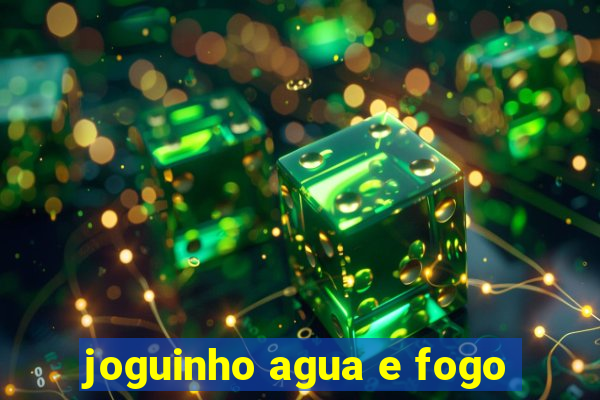 joguinho agua e fogo