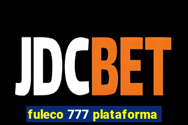 fuleco 777 plataforma