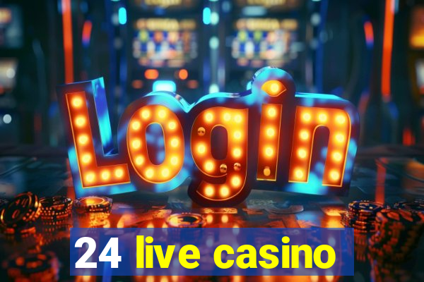 24 live casino