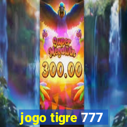 jogo tigre 777