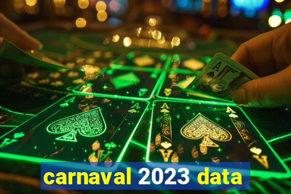 carnaval 2023 data