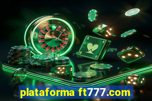 plataforma ft777.com