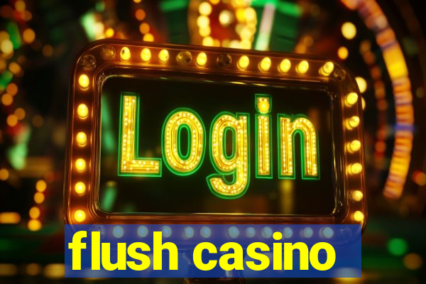 flush casino