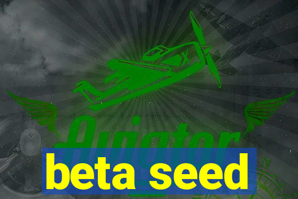 beta seed