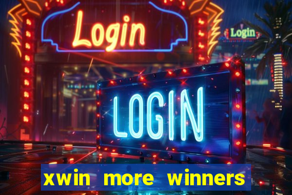 xwin more winners more fun