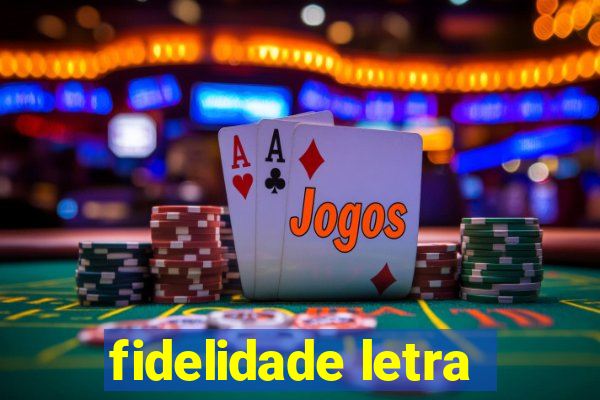 fidelidade letra