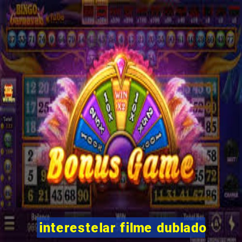 interestelar filme dublado