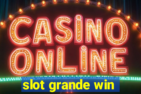 slot grande win