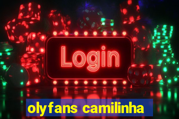 olyfans camilinha