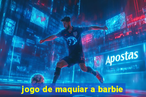 jogo de maquiar a barbie