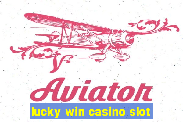 lucky win casino slot