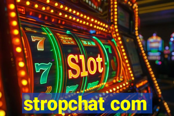 stropchat com