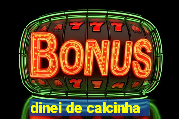 dinei de calcinha