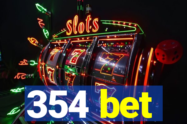 354 bet