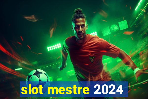 slot mestre 2024