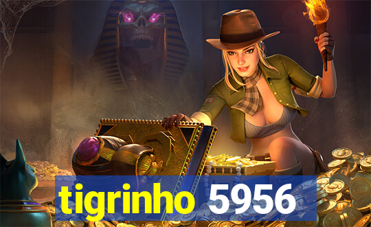 tigrinho 5956