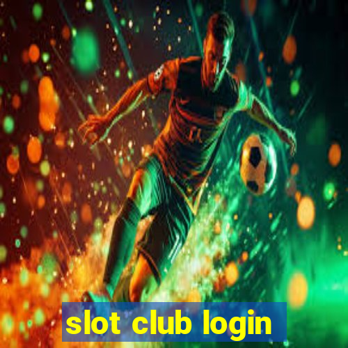 slot club login