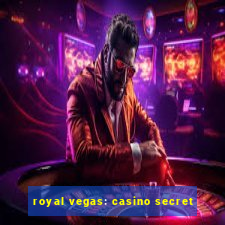 royal vegas: casino secret