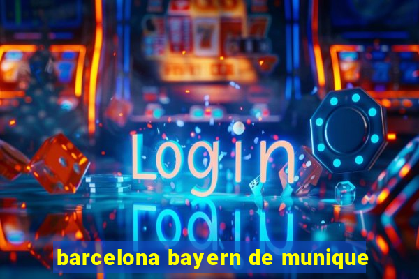 barcelona bayern de munique