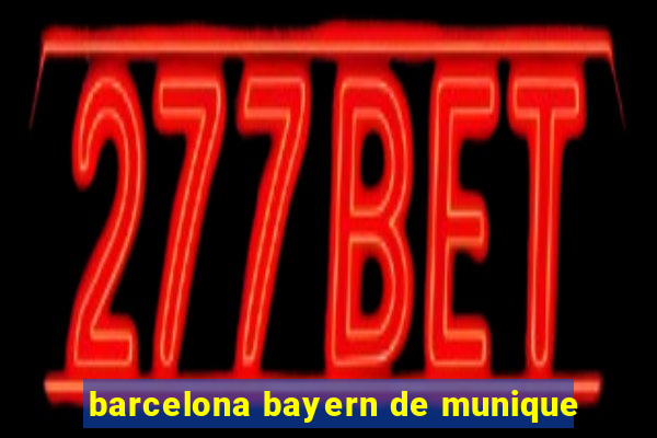 barcelona bayern de munique