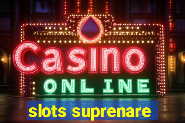 slots suprenare