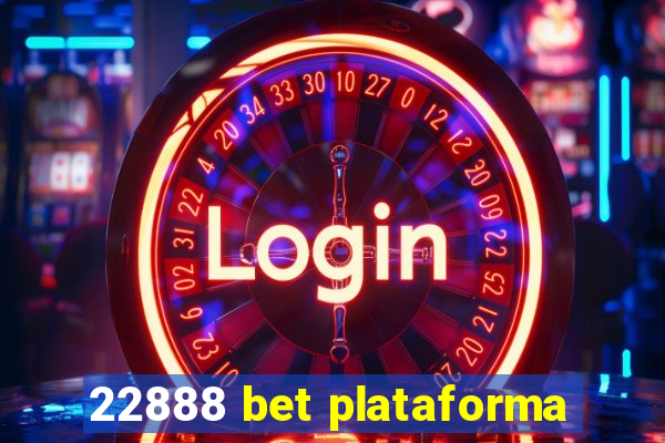 22888 bet plataforma