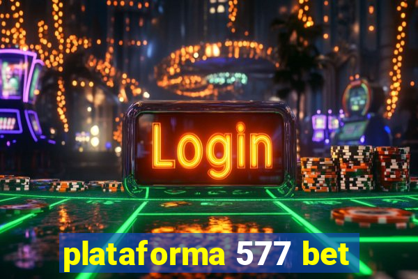 plataforma 577 bet