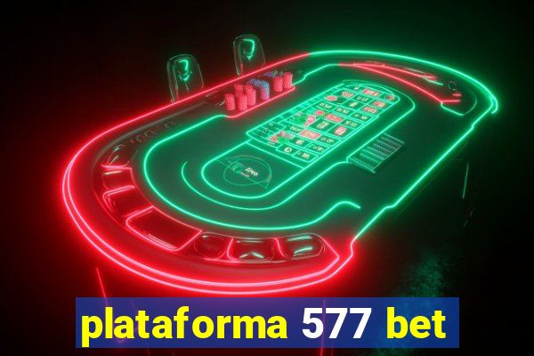 plataforma 577 bet