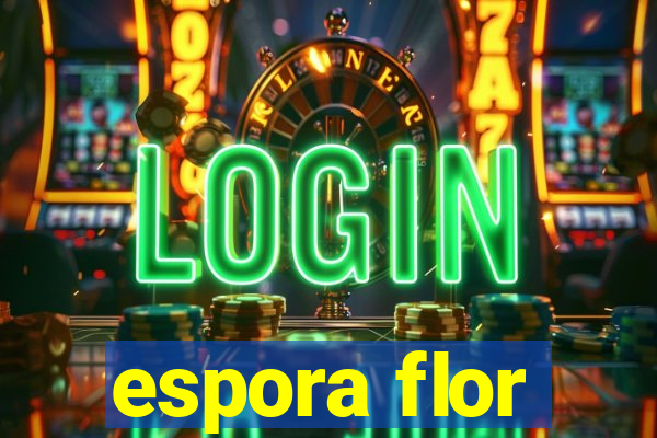 espora flor