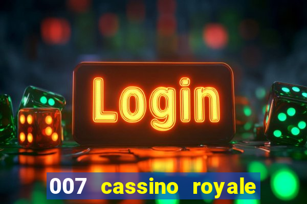 007 cassino royale filme completo dublado