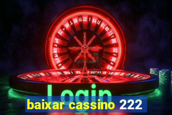 baixar cassino 222