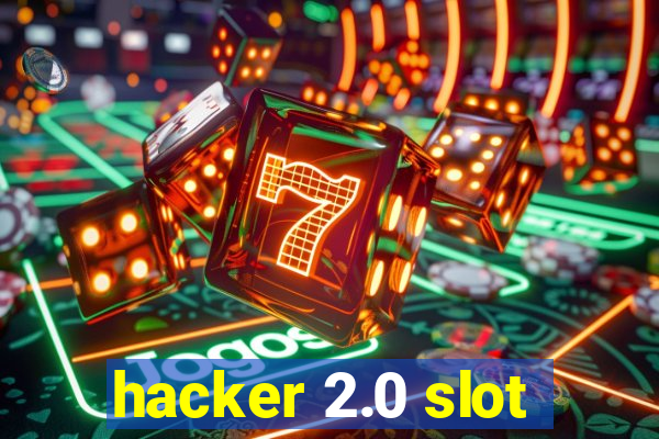 hacker 2.0 slot