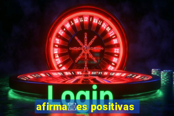 afirma莽玫es positivas