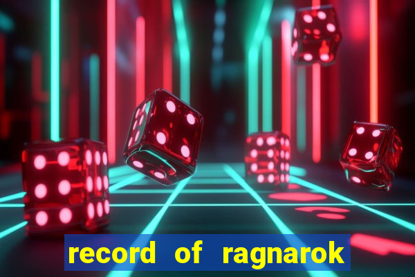 record of ragnarok 3 temporada assistir