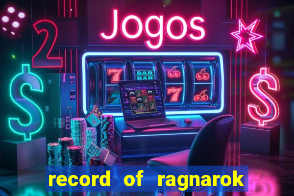 record of ragnarok 3 temporada assistir