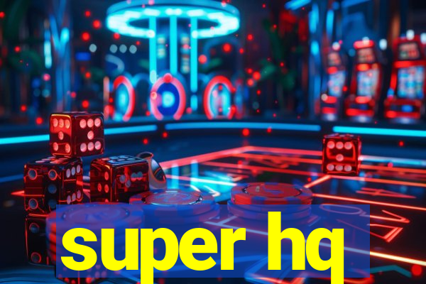 super hq