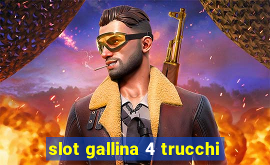 slot gallina 4 trucchi