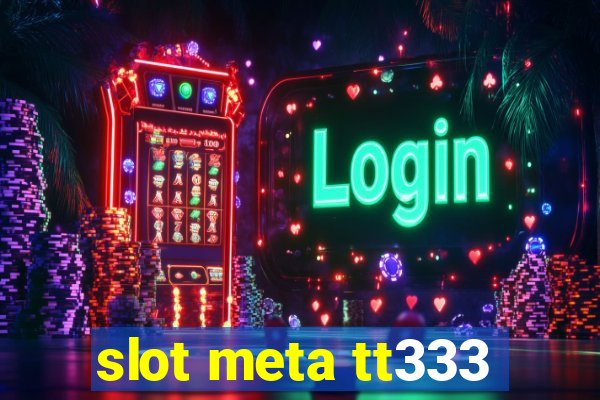 slot meta tt333